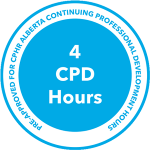 Pre-Approved for CPHR Alberta Continuing Professional Development Hours 4 CPD Hours