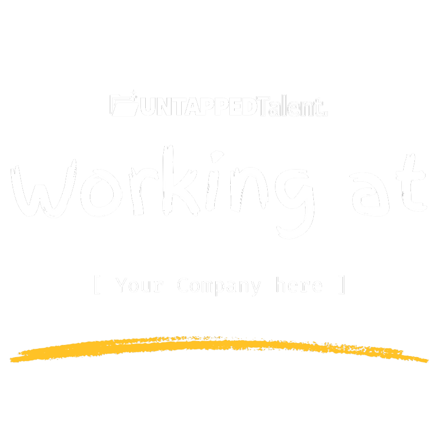 Untapped Talent: Working At [Your Company Logo Here]