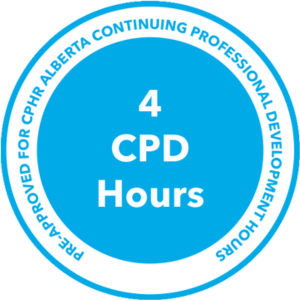 Pre-Approved for CPHR Alberta Continuing Professional Development Hours 4 CPD Hours